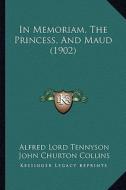 In Memoriam, the Princess, and Maud (1902) di Alfred Tennyson edito da Kessinger Publishing
