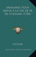 Memoires Pour Servir a la Vie de M. de Voltaire (1784) di Voltaire edito da Kessinger Publishing