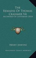 The Remains of Thomas Cranmer V4: Archbishop of Canterbury (1833) di Henry Jenkyns edito da Kessinger Publishing