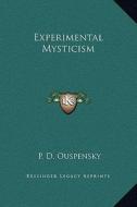 Experimental Mysticism di P. D. Ouspensky edito da Kessinger Publishing