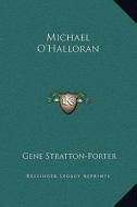 Michael O'Halloran di Gene Stratton-Porter edito da Kessinger Publishing