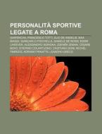 Personalit Sportive Legate A Roma: Garr di Fonte Wikipedia edito da Books LLC, Wiki Series