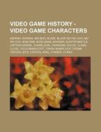Video Game History - Video Game Characte di Source Wikia edito da Books LLC, Wiki Series