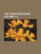 The Young Mechanic Volume 1-2 di Books Group edito da Rarebooksclub.com