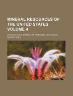 Mineral Resources of the United States Volume 4 di United States Bureau of Mines edito da Rarebooksclub.com