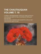 The Chautauquan; A Weekly Newsmagazine. [Official Publication of Chautauqua Institution, a System of Popular Education]. Volume . 18 di Chautauqua Literary and Circle edito da Rarebooksclub.com