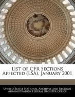 List Of Cfr Sections Affected (lsa), January 2001 edito da Bibliogov