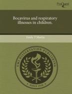 Bocavirus And Respiratory Illnesses In Children. di Emily T Martin edito da Proquest, Umi Dissertation Publishing