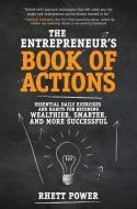 The Entrepreneurs Book of Actions: Essential Daily Exercises and Habits for Becoming Wealthier, Smarter, and More Succes di Rhett Power edito da McGraw-Hill Education