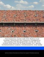 The Essential Guide for Fifa World Cup Players: Spotlight on Gianluca Zambrotta, Including His Background, Clubs He Has  di Bruce Worthington edito da WEBSTER S DIGITAL SERV S