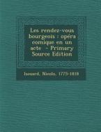 Les Rendez-Vous Bourgeois: Opera Comique En Un Acte di Isouard Nicolo 1775-1818 edito da Nabu Press