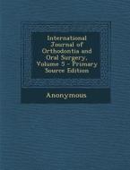 International Journal of Orthodontia and Oral Surgery, Volume 5 di Anonymous edito da Nabu Press