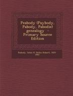 Peabody (Paybody, Pabody, Pabodie) Genealogy edito da Nabu Press