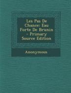 Les Pas de Chance: Eau Forte de Brunin - Primary Source Edition di Anonymous edito da Nabu Press