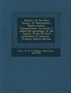 History of the Hart Family, of Warminster, Bucks County, Pennsylvania: To Which Is Added the Genealogy of the Family, from Its First Settlement in Ame edito da Nabu Press