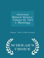 American Natural History, Volume Iii, Part 1 di John D edito da Scholar's Choice