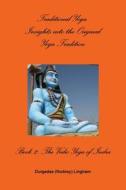 Traditional Yoga: Insights Into The Original Yoga Tradition, Book 2: The Vedic Yoga Of Indra di Durgadas Lingham edito da Lulu.com
