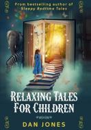 Relaxing Tales for Children di Dan Jones edito da Lulu.com