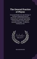 The General Practice Of Physic di Richard Brookes edito da Palala Press