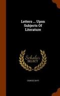 Letters ... Upon Subjects Of Literature di Charles Davy edito da Arkose Press