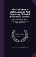 The Confederate States Almanac, And Repository Of Useful Knowledge, For 1863 di Clarke H C, Ashmore Thomas P edito da Palala Press
