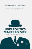 How Politics Makes Us Sick di Ted Schrecker edito da Palgrave Macmillan