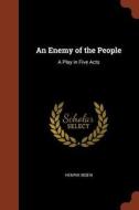 An Enemy of the People: A Play in Five Acts di Henrik Ibsen edito da CHIZINE PUBN