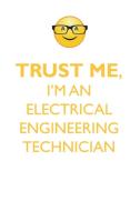 TRUST ME, I'M AN ELECTRICAL ENGINEERING TECHNICIAN AFFIRMATIONS WORKBOOK Positive Affirmations Workbook. Includes di Affirmations World edito da Positive Life