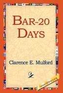 Bar-20 Days di Clarence E. Mulford edito da 1st World Library - Literary Society
