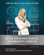Keeping Your Business Organized: Time Management & Workflow di James Fischer edito da MASON CREST PUBL
