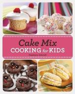 Cake Mix Cooking For Kids di Stephanie Ashcraft edito da Gibbs M. Smith Inc