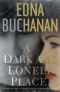 A Dark and Lonely Place di Edna Buchanan edito da Simon & Schuster