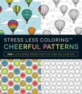 Stress Less Coloring - Cheerful Patterns di Adams Media edito da Adams Media Corporation