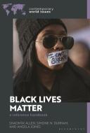 Black Lives Matter: A Reference Handbook di Shaonta' Allen, Simone N. Durham, Angela Jones edito da BLOOMSBURY ACADEMIC