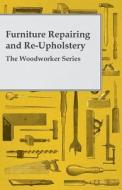 Furniture Repairing and Re-Upholstery - The Woodworker Series di Anon edito da Pohl Press