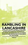 Rambling in Lancashire - A Collection of Historical Walking Guides and Rambling Experiences - Including Information on C di Various edito da Addison Press