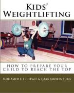 Kids' Weightlifting di Mohamed F. El-Hewie, Sjaak Smorenburg edito da Createspace