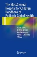 The MassGeneral Hospital for Children Handbook of Pediatric Global Health edito da Springer New York