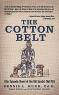 The Cotton Belt: ((An Episodic Novel of the Old South) (Vol IV)) di Dennis L. Siluk Ed D. edito da AUTHORHOUSE