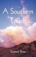 A Southern Touch di Summer Rose edito da America Star Books