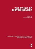 The Ethics of Biotechnology di Gaymon Bennett edito da Taylor & Francis Ltd