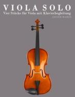 Viola Solo: Vier Stucke Fur Viola Mit Klavierbegleitung di Javier Marco edito da Createspace