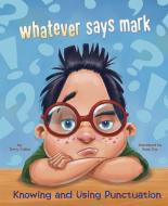 Whatever Says Mark: Knowing and Using Punctuation di Terry Lee Collins edito da PICTURE WINDOW BOOKS