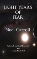 Light Years of Fear di MR Noel Carroll edito da Createspace