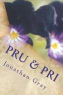 Pru & Pri: The Men Don't Know Who the Women Are. This Complicates Their Love Lives. di Jonathan Gray edito da Createspace Independent Publishing Platform
