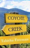 Coyote Creek di Tabitha Freeman edito da Createspace Independent Publishing Platform