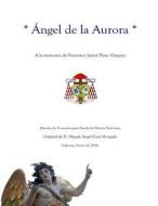 Angel de La Aurora - Marcha Procesional: Partituras Para Banda de Musica di Miguel Angel Font Morgado edito da Createspace