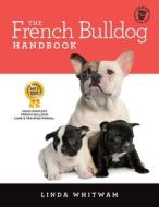 The French Bulldog Handbook di Linda Whitwam edito da Createspace