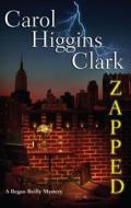 Zapped: A Regan Reilly Mystery di Carol Higgins Clark edito da Scribner Book Company