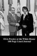 Elvis Presley at the White House 100 Page Lined Journal: Blank 100 Page Lined Journal for Your Thoughts, Ideas, and Inspiration di Unique Journal edito da Createspace